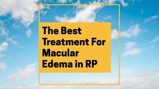 The Best Treatment For Macular Edema in RP [upl. by Ahsii]