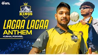 Lagaa lagaa  Biratnagar Kings Anthem  Kushal Pokhrel ft kpass [upl. by Sammons812]