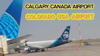 Calgary to Colorado Visit  Airports  Denver USA  Calgary Canada Busiest Airport [upl. by Notnil893]