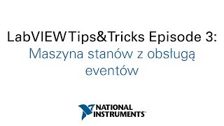 LabVIEW TipsampTricks Ep3 Maszyna stanów z obsługą eventów PL [upl. by Gisella499]