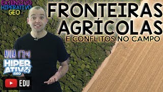 Geografia  FRONTEIRAS AGRÍCOLAS E CONFLITOS NO CAMPO  Agropecuária 174  Hiperativo GEO [upl. by Loutitia]