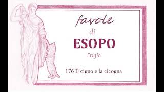 Favole di Esopo Frigio  176  Il cigno e la cicogna [upl. by Brick]