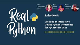 Creating an Interactive Online Python Conference for PyCascades 2021  Real Python Podcast 44 [upl. by Cooe644]