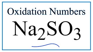 How to find the Oxidation Number for S in Na2SO3 Sodium sulfite [upl. by Tellford157]