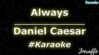 Daniel Caesar  Always Karaoke [upl. by Boles]