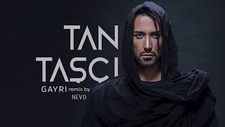 Tan Taşçı  Gayrı Remix By NEVO [upl. by Boleyn]