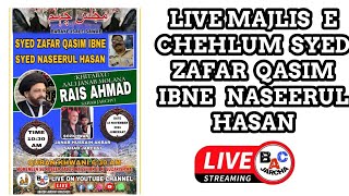 🔴 LIVE MAJLIS E Chehlum Syed ZAFAR QASIM ibne Syed NASEERUL HASAN KHATEEB MAULANA RAIS AHMAD Sb [upl. by Etra]