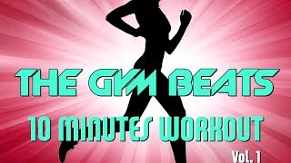 THE GYM BEATS quot10 Minutes Workout Vol1quot  Track 1 BEST WORKOUT MUSICFITNESSMOTIVATIONSPORTS [upl. by Olwen]