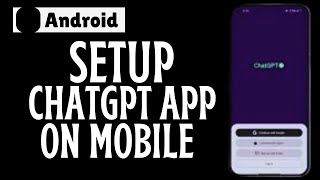 How to set up Chatgpt app on mobile [upl. by Doykos]