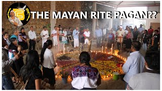 THE MAYAN RITE IS PAGAN [upl. by Ayyn967]