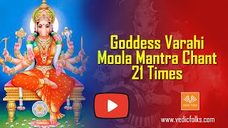 Sri Maha Varahi Devi Moola Mantra Japa 21 Chants [upl. by Ened]