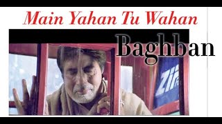 Main Yahan Tu Wahan  Baghban 2003  Amitabh Bachchan amp Alka Yagnik  Aadesh Shrivastava  320Kbps [upl. by Storm]