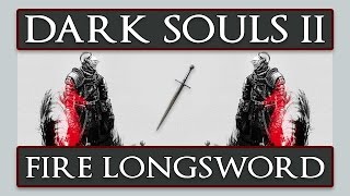 Dark Souls 2 How to get the Fire Longsword [upl. by Bloom768]