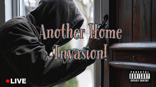 Another Home Invasion [upl. by Latreece]