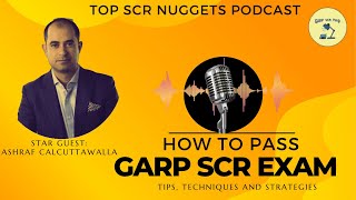 How to pass GARP SCR Exam Tips Tricks amp Success Strategies  Discussion with Ashraf Calcuttawala [upl. by Pineda]