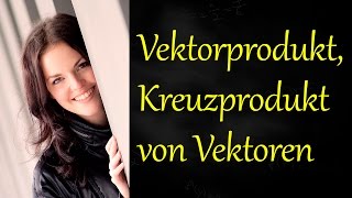 Vektorprodukt Kreuzprodukt zweier Vektoren berechnen [upl. by Orms]