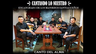 Canto Del Alma  Enganchado de Los Manseros Santiagueños Cantando lo Nuestro  Versión en casa [upl. by Olinde525]