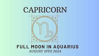 Capricorn Tarot Reading Full Moon in Aquarius August 19th 2024 [upl. by Ilyak272]