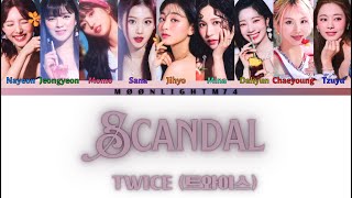 TWICE  트와이스  Scandal  Color Coded LyricsHanRomEng가사 [upl. by Mogerly519]