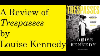 Trespasses by Louise Kennedy Book Review [upl. by Nimsay584]