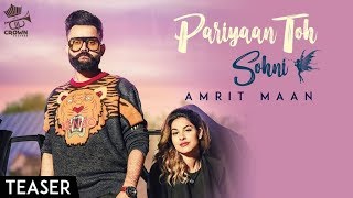 PARIYAAN TOH SOHNI TEASER  AMRIT MAAN  SIM SINGH  BEST PUNJABI SONG 2018  CROWN RECORDS [upl. by Ahsinawt]