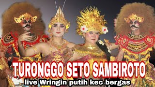 🔥TURONGGO SETO SAMBIROTO‼️ LIVE 20 OKTOBER 2024 DI WRINGIN PUTIH KEC BERGAS [upl. by Laaspere]