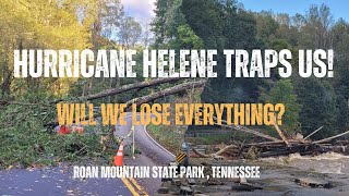 Hurricane Helene Traps us at Roan Mountain State Park Tennessee [upl. by Nodrog]