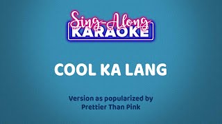 Cool Ka Lang by Prettier Than Pink Karaoke Version [upl. by Farlay902]