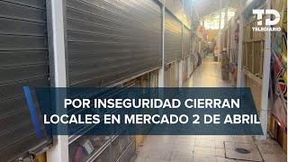 Violencia cierra locales en mercado 2 de abril en la alcaldía Cuauhtémoc [upl. by Anitnoc]