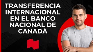 Transferencia internacional en National Bank of Canada  Enviar dinero al extranjero desde NBC [upl. by Layor]