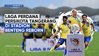 Jadi Tuan Rumah Persikota Tangerang Lakoni Laga Perdana 80 Besar Liga 3 Nasional TangerangTV [upl. by Sarnoff]