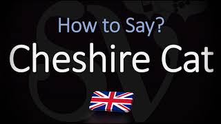 How to Pronounce Cheshire Cat CORRECTLY [upl. by Anastassia]