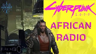 Cyberpunk 2077 Futuristic Afrobeat Radio Station Rooted Radio [upl. by Sedberry]