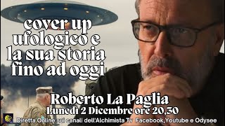 Cover Up Ufologico e la sua storia fino ad oggi  Roberto La Paglia [upl. by Eastlake]