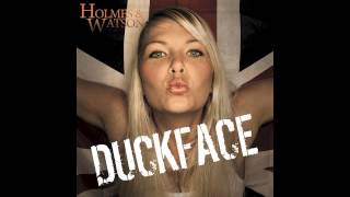 HolmesampWatson  Duckface [upl. by Burgess]