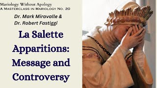 Mariology Without Apology A Masterclass No 20 La Salette Apparitions Messages and Controversy [upl. by Terej]