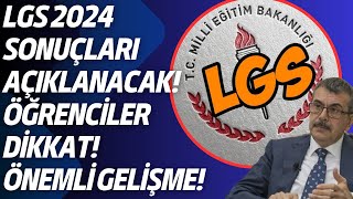 2024 LGS Sonuçları Açıklanıyor Öğrenciler dikkat LGS Sonuçları erken açıklanacak mı [upl. by Turtle]