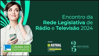 Encontro da Rede Legislativa de Rádio e Televisão 2024  24052024 [upl. by Lole]