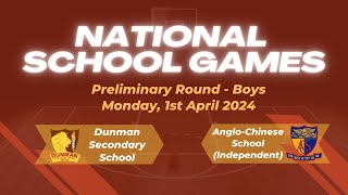 National School Games 2024  Dunman Secondary School vs AngloChinese School Independent  Prelim [upl. by Landry]