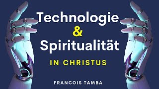 DeutschFrançais Technologie und Spiritualität in Christus  Francois Tamba [upl. by Macgregor718]