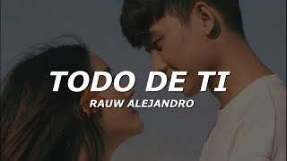 Rauw Alejandro  Todo de Ti LetraLyrics [upl. by Howey]