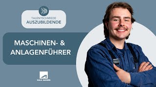 Talentschmiede Auszubildende Maschinen amp Anlagenführer [upl. by Engenia853]