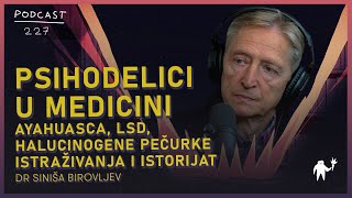 Psihodelici u medicini  Istraživanja primena i istorijat  dr Siniša Birovljev  Agelast 227 [upl. by Ibot171]