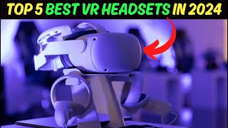 Next Level Gaming Top 5 VR Headsets in 2024 [upl. by Kellsie]