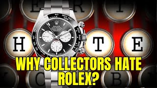 Why Watch Collectors Hate Rolex Watches [upl. by Gmur320]