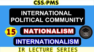 NATIONALISM amp INTERNATIONALISM  INTERNATIONAL POLITICAL COMMUNITY  IR LECTURE SERIESLEARN TO LEAD [upl. by Llenel]