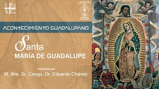 Cápsula 66 quotSanta María de Guadalupequot Acontecimiento Guadalupano con Mons Eduardo Chávez [upl. by Seditsira]