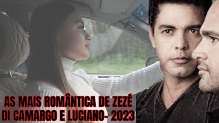 ZEZÉ DI CAMARGO E LUCIANO AS MAIS ROMÂNTICA EM 2023 [upl. by Pownall]