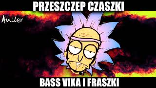 VIXA PIXA  PRZESZCZEP CZASZKI BASS VIXA I FRASZKI 💀🎵 [upl. by Loralyn]