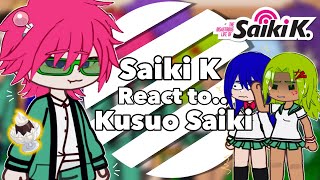 Saiki K React to Kusuo Saiki  The Disastrous Life of Saiki K [upl. by Akkahs414]